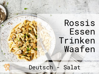 Rossis Essen Trinken Waafen