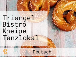 Triangel Bistro Kneipe Tanzlokal