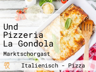 Und Pizzeria La Gondola