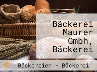 Bäckerei Maurer Gmbh, Bäckerei Und Konditorei