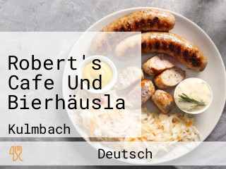 Robert's Cafe Und Bierhäusla