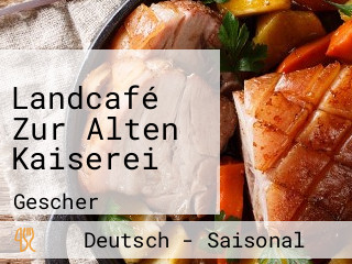 Landcafé Zur Alten Kaiserei