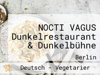 NOCTI VAGUS Dunkelrestaurant & Dunkelbühne