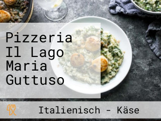 Pizzeria Il Lago Maria Guttuso