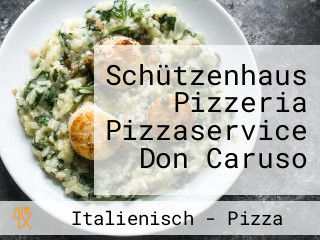 Schützenhaus Pizzeria Pizzaservice Don Caruso