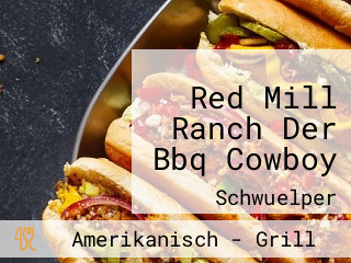 Red Mill Ranch Der Bbq Cowboy