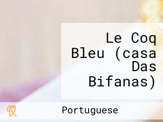 Le Coq Bleu (casa Das Bifanas)