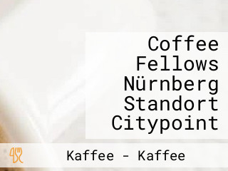 Coffee Fellows Nürnberg Standort Citypoint