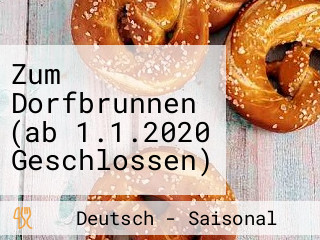 Zum Dorfbrunnen (ab 1.1.2020 Geschlossen)