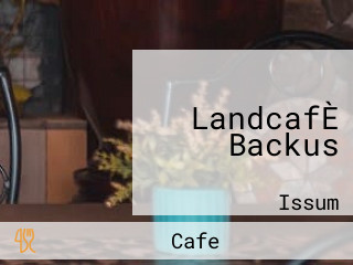 LandcafÈ Backus