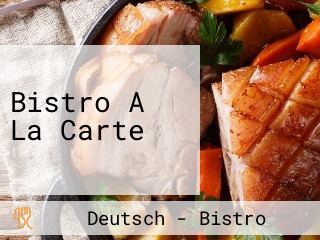 Bistro A La Carte