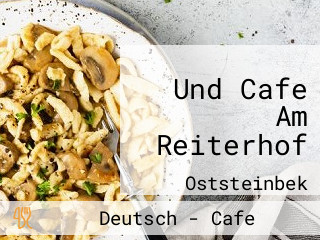 Und Cafe Am Reiterhof