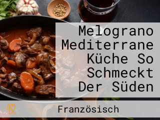 Melograno Mediterrane Küche So Schmeckt Der Süden