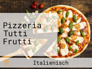 Pizzeria Tutti Frutti