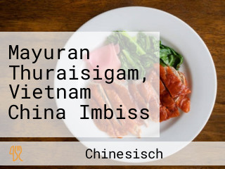 Mayuran Thuraisigam, Vietnam China Imbiss