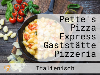 Pette's Pizza Express Gaststätte Pizzeria