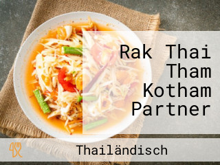 Rak Thai Tham Kotham Partner