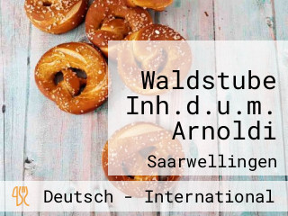 Waldstube Inh.d.u.m. Arnoldi