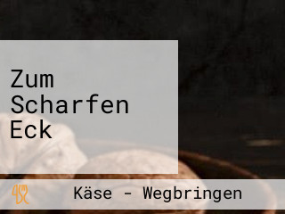 Zum Scharfen Eck