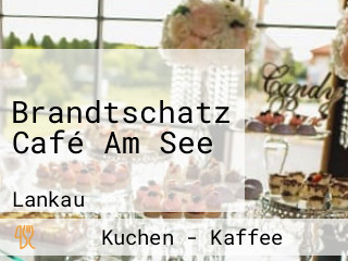 Brandtschatz Café Am See