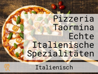 Pizzeria Taormina Echte Italienische Spezialitäten