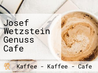 Josef Wetzstein Genuss Cafe