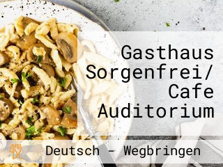 Gasthaus Sorgenfrei/ Cafe Auditorium