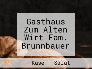 Gasthaus Zum Alten Wirt Fam. Brunnbauer