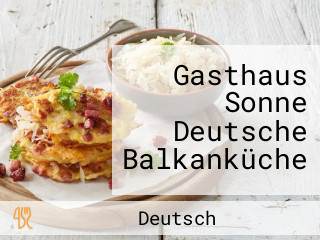 Gasthaus Sonne Deutsche Balkanküche