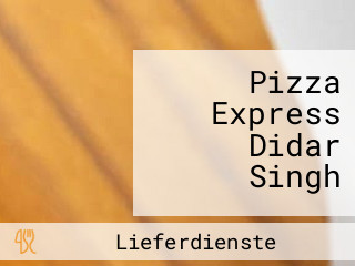 Pizza Express Didar Singh