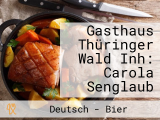 Gasthaus Thüringer Wald Inh: Carola Senglaub