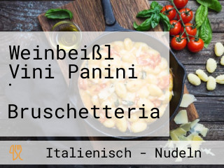 Weinbeißl Vini Panini · Bruschetteria