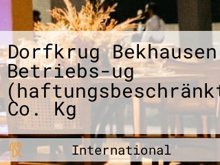 Dorfkrug Bekhausen Betriebs-ug (haftungsbeschränkt) Co. Kg