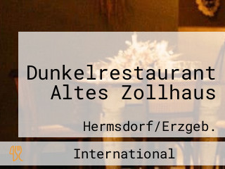 Dunkelrestaurant Altes Zollhaus