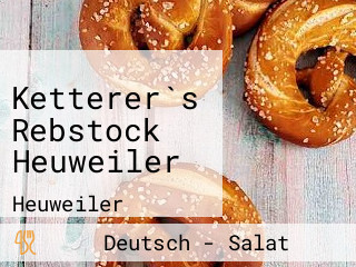 Ketterer`s Rebstock Heuweiler