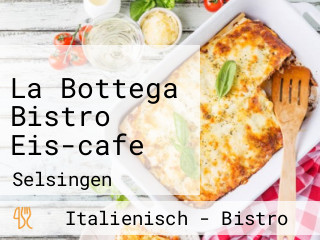 La Bottega Bistro Eis-cafe