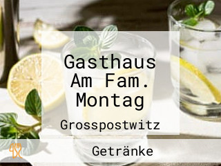 Gasthaus Am Fam. Montag