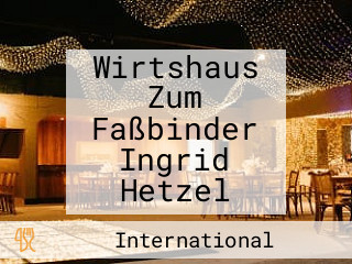 Wirtshaus Zum Faßbinder Ingrid Hetzel