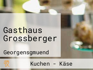 Gasthaus Grossberger