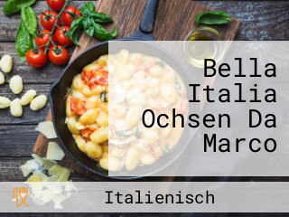 Bella Italia Ochsen Da Marco