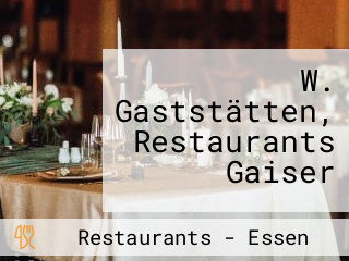 W. Gaststätten, Restaurants Gaiser