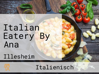 Italian Eatery By Ana