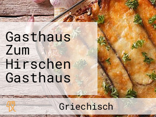 Gasthaus Zum Hirschen Gasthaus