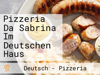 Pizzeria Da Sabrina Im Deutschen Haus