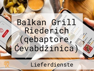 Balkan Grill Riederich (qebaptore, Ćevabdžinica)