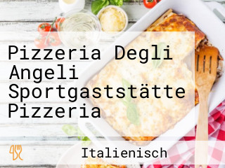 Pizzeria Degli Angeli Sportgaststätte Pizzeria