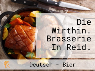 Die Wirthin. Brasserie In Reid.