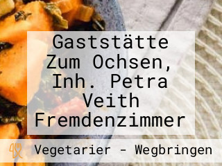 Gaststätte Zum Ochsen, Inh. Petra Veith Fremdenzimmer