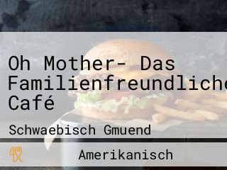 Oh Mother- Das Familienfreundliche Café