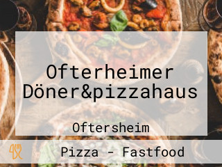 Ofterheimer Döner&pizzahaus